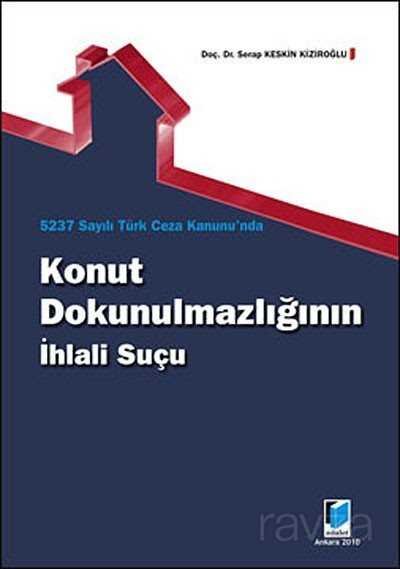 5237 Sayılı Türk Ceza Kanununda Konut Dokunulmazlığının İhlali Suçu - 1