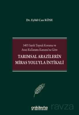 5403 Sayılı Toprak Koruma ve Arazi Kullanımı Kanunu'na Göre Tarımsal Arazilerin Miras Yoluyla İntika - 1