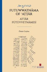 ???????? ??? ???? Futuwwatnama of ?A??ar Attar Fütüvvetnamesi - İbn Haldun Üniversitesi Yayınları