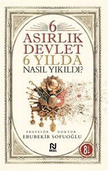 6 Asırlık Devlet 6 Yılda Nasıl Yıkıldı? - Nesil Yayınları
