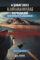 6 Şubat 2023 Kahramanmaraş Depremleri Hasar Nedenleri ve Alınan Dersler - Efe Akademi Yayınları