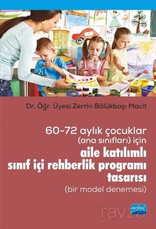 60-72 Aylık Çocuklar (Ana Sınıfları) İçin Aile Katılımlı Sınıf İçi Rehberlik Programı Tasarısı (Bir - Nobel Yayın Dağıtım