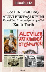600 Bin Kızılbaş-Alevi-Bektaşi Kıyımı Emevi'den Cumhuriyet'e 1400 Yıl - Vesta Yayınları