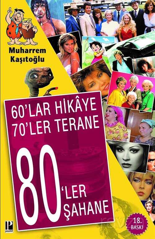 60'lar Hikaye 70'ler Terane 80'ler Şahane (Not Defteri Hediyeli) - Pozitif Yayınları