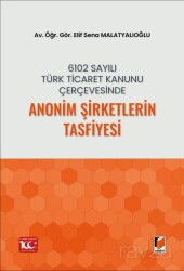 6102 Sayılı Türk Ticaret Kanunu Çerçevesinde Anonim Şirketlerin Tasfiyesi - Adalet Yayınevi