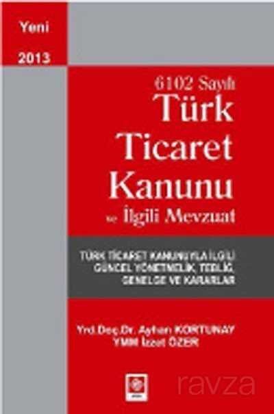 6102 Sayılı Türk Ticaret Kanunu ve İlgili Mevzuat - 1