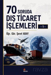 70 Soruda Dış Ticaret İşlemleri 1 - Kriter Basım Yayın Dağıtım