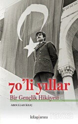 70'li Yıllar Bir Gençlik Hikayesi - Kitaparası Yayınları