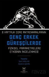 8 Haftalık Core Antrenmanlarının Genç Erkek Güreşçilerde Fiziksel Parametrelere Etkisinin İncelenmes - Akademisyen Kitabevi