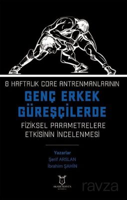 8 Haftalık Core Antrenmanlarının Genç Erkek Güreşçilerde Fiziksel Parametrelere Etkisinin İncelenmes - 1