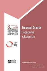 8. Uluslararası Eğitimde Yaratıcı Drama Semineri Süreçsel Drama, Doğaçlama Yaklaşımları - Pegem Akademi Yayıncılık