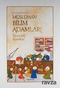 8. Yüzyıldan 19. Yüzyıla Müslüman Bilim Adamları - 1