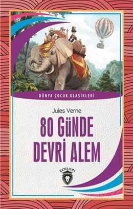 80 Günde Devri Alem / Dünya Çocuk Klasikleri (7-12 Yaş) - Dorlion Yayınevi