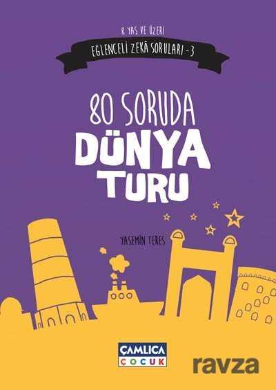 80 Günde Dünya Turu / Eğlenceli Zeka Soruları -3 - Çamlıca Çocuk Yayınları