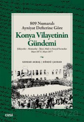 809 Numaralı Ayniyat Defterine Göre Konya Vilayetinin Gündemi Şikayetler - Memurlar - İdari, Mali ve - Çizgi Kitabevi
