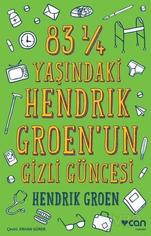 83 ¼ Yaşındaki Hendrİk Groen'un Gizli Güncesi - Can Yayınları