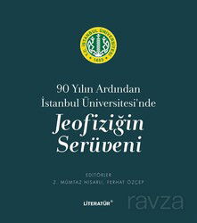 90 Yılın Ardından İstanbul Üniversitesi'nde Jeofiziğin Serüveni - Literatür Yayınları