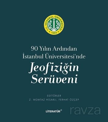 90 Yılın Ardından İstanbul Üniversitesi'nde Jeofiziğin Serüveni - 1