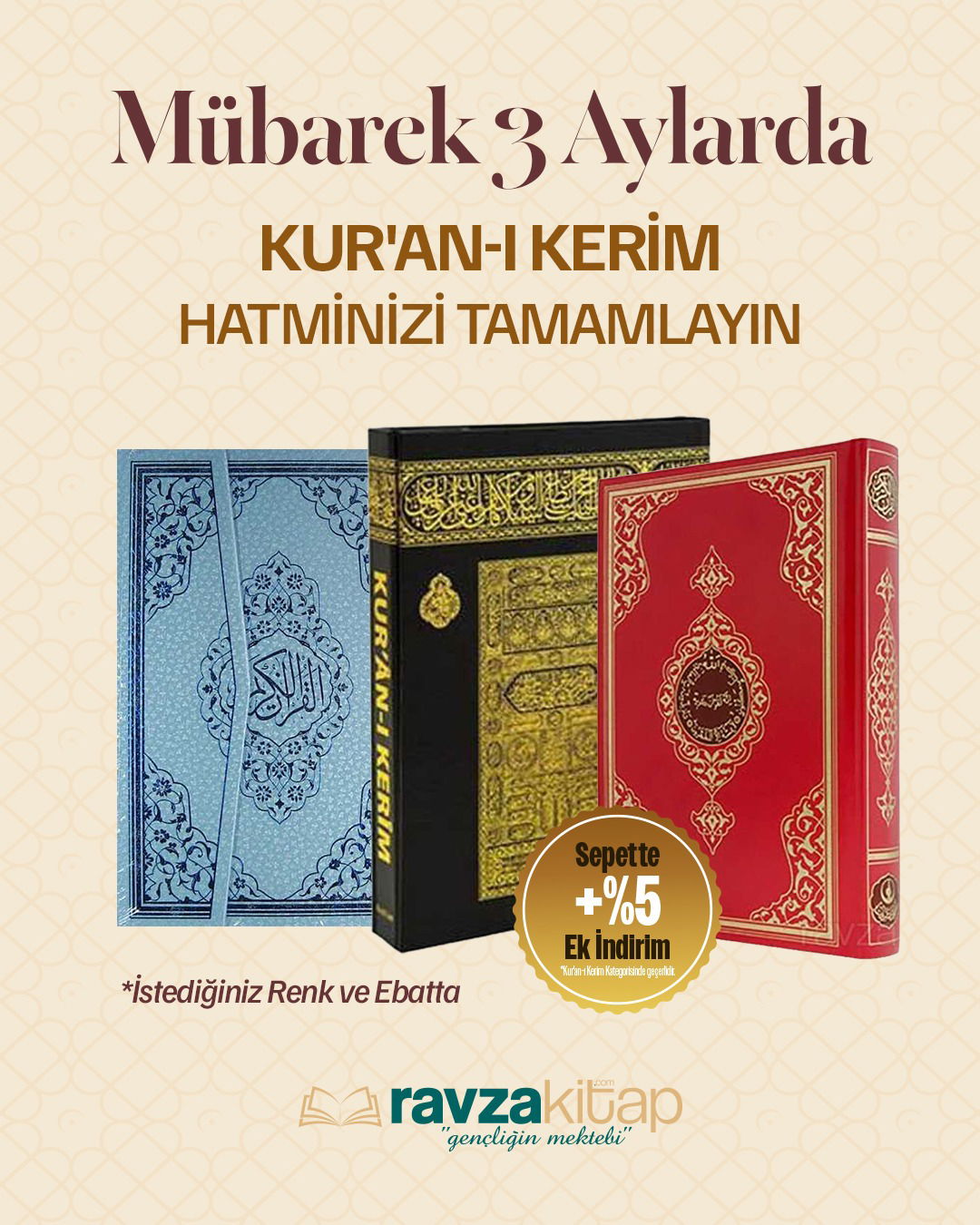<a target="_blank" href="https://www.ravzakitap.com/kuran-mushaf">Kuran / Mushaf</a> kategorisindeki ürünler ek %5 indirimli.