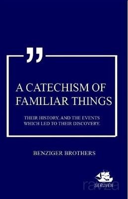 A Catechism Of Familiar Things - 1