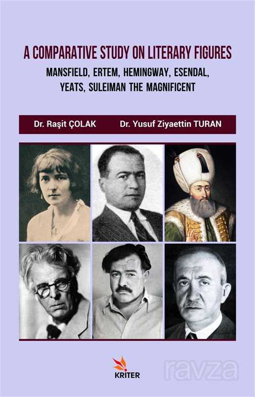 A Comparative Study On Literary Figures: Mansfıeld, Ertem, Hemingway, Esendal, Yeats, Suleiman The Magnificent - Kriter Basım Yayın Dağıtım