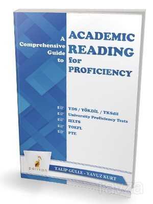 A Comprehensive Guide to Academic Reading for Proficiency For Turkish Learners of English - Pelikan Tıp Teknik Yayınları