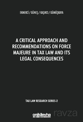 A Critical Approach and Recommendations on Force Majeure in Tax Law and Its Legal Consequences - Tax - 1