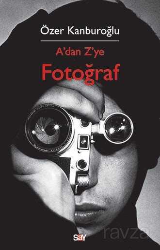 A' dan Z' ye Fotoğraf - Say Yayınları