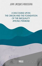A Discourse Upon The Origin And The Foundation Of The Inequality Among Mankind - Gece Kitaplığı