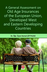 A General Assessment on Old Age Insurances of the European Union, Developed West and Eastern Develop - Ekin Kitabevi Yayınları (Bursa)