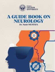 A Guide Book on Neurology - İstanbul Gelişim Üniversitesi Yayınları