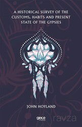 A Historical Survey Of The Customs, Habits And Present State Of The Gypsies - Gece Kitaplığı