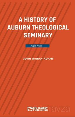 A History Of Auburn Theological Seminary 1818-1918 - 1