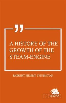 A History of the Growth of the Steam-Engine - 1