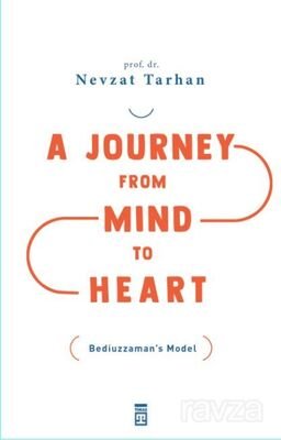 A Journey From Mind To Heart Bediuzzaman's Model (Akıldan Kalbe Yolculuk) (İngilizce) - 1
