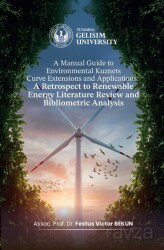 A Manual Guide to Environmental Kuznets Curve Extensions and Applications: A Retrospect to Renewable - İstanbul Bilgi Üniversitesi Yayınları