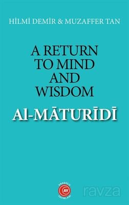 A Return to Mind and Wisdom: Al-Maturidi - 1