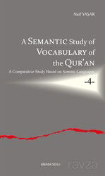 A Semantic Study of Vocabulary of the Qur'an A Comparative Study Based on Semitic Languages 4 - Ankara Okulu Yayınları