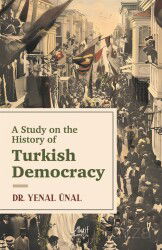 A Study On The History Of Turkish Democracy - Aktif Yayınevi