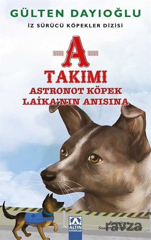 A Takımı / Astronot Köpek Laika'nın Anısına - Altın Kitaplar