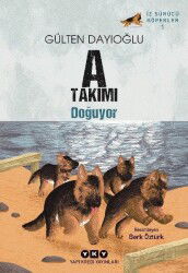 A Takımı Doğuyor / İz Sürücü Köpekler 1 - Yapı Kredi Yayınları