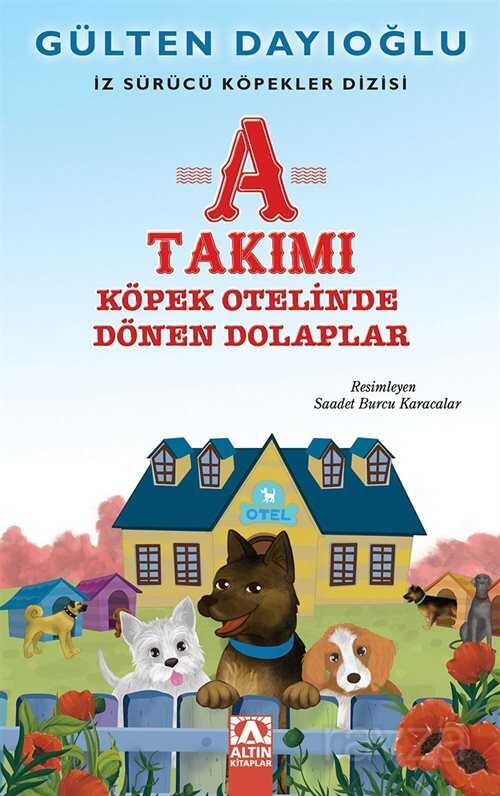 A Takımı İz Sürücü Köpekler Dizisi 9 / Köpek Otelinde Dönen Dolaplar - Altın Kitaplar