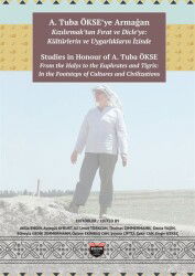A. Tuba Ökse'ye Armağan: Kızılırmak'tan Fırat Ve Dicle'ye: Kültürlerin Ve Uygarlıkların İzinde - Bilgin Kültür Sanat Yayınları