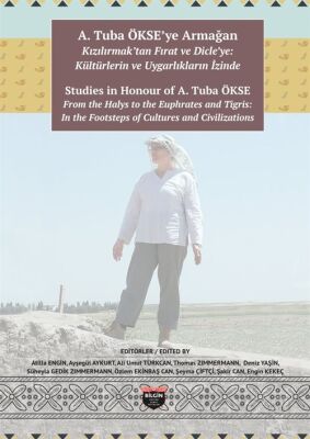 A. Tuba Ökse'ye Armağan: Kızılırmak'tan Fırat Ve Dicle'ye: Kültürlerin Ve Uygarlıkların İzinde - 1