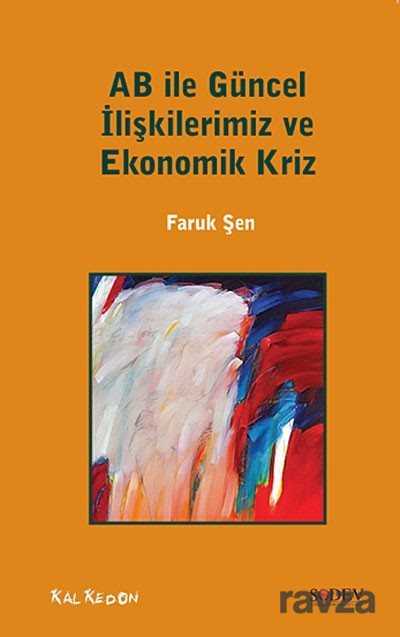 AB ile Güncel İlişkilerimiz ve Ekonomik Kriz - Kalkedon Yayınları