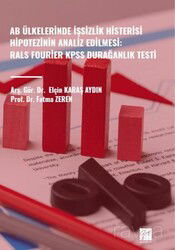 AB Ülkelerinde İşsizlik Histerisi Hipotezinin Analiz Edilmesi: Rals Fourier Kpss Durağanlık Testi - Gazi Kitabevi