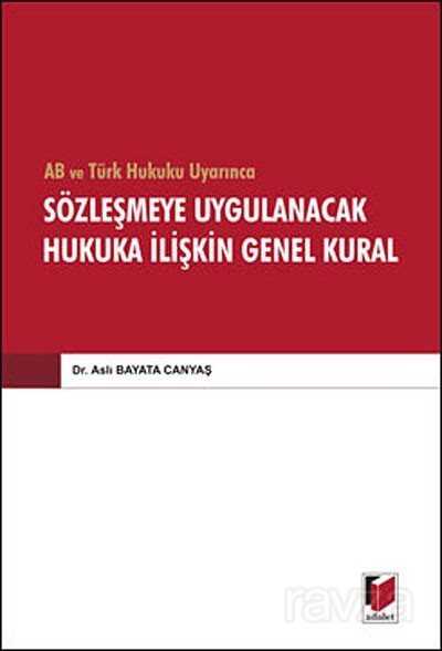 AB ve Türk Hukuku Uyarınca Sözleşmeye Uygulanacak Hukuka İlişkin Genel Kural - 1