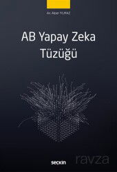 AB Yapay Zeka Tüzüğü - Seçkin Yayıncılık