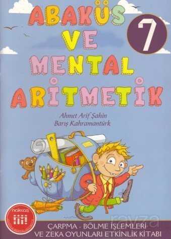 Abaküs ve Mental Aritmetik 7 / Çarpma-Bölme İşlemleri ve Zeka Oyunları Etkinlik Kitabı - Nakkaş Yapım Prodüksiyon