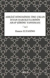 Abbasî Döneminde Öne Çıkan İsyan Hareketlerinin Arap Şiirine Yansıması - Gece Kitaplığı